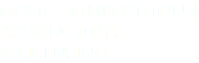 Music Composition / Production & Licensing